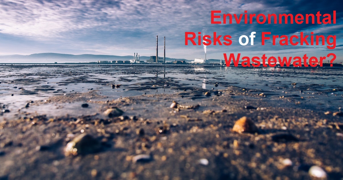 Environmental Risks of Fracking Wastewater?