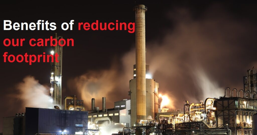 What are the benefits of reducing our carbon footprint