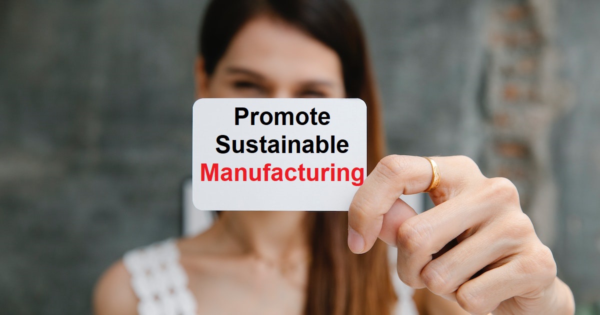 Promote Sustainable Manufacturing?