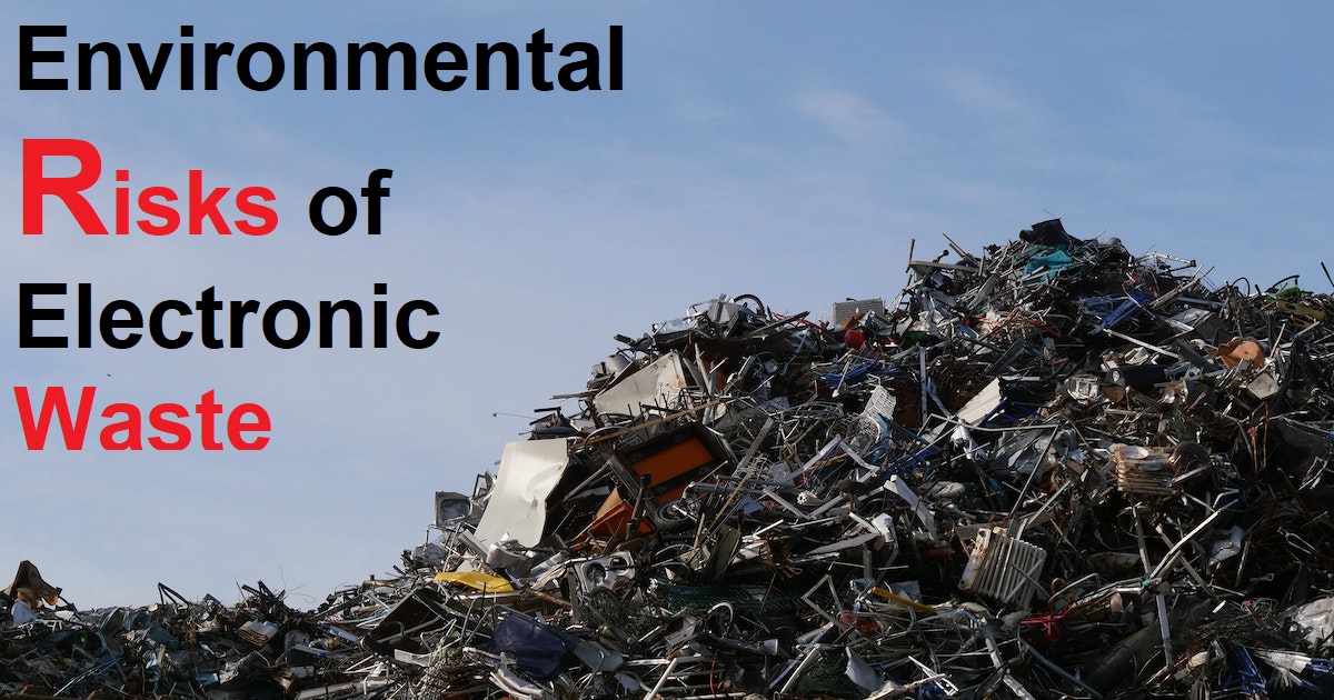 Environmental Risks of Electronic Waste
