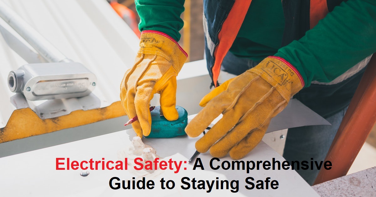 Electrical Safety: A Comprehensive Guide to Staying Safe