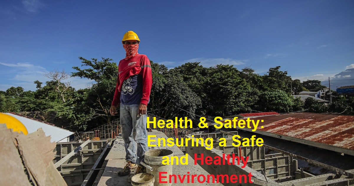 Health & Safety: Ensuring a Safe and Healthy Environment