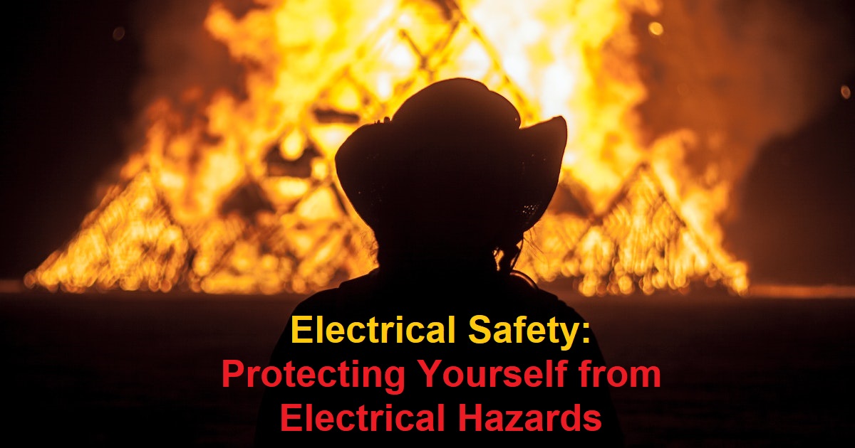Electrical Safety: Protecting Yourself from Electrical Hazards