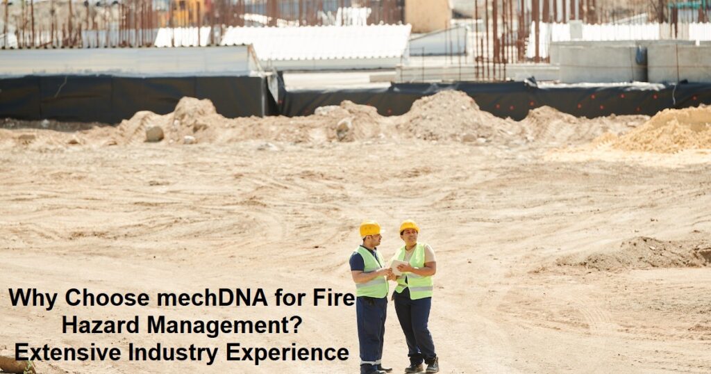 Why Choose mechDNA for Fire Hazard Management?
Extensive Industry Experience