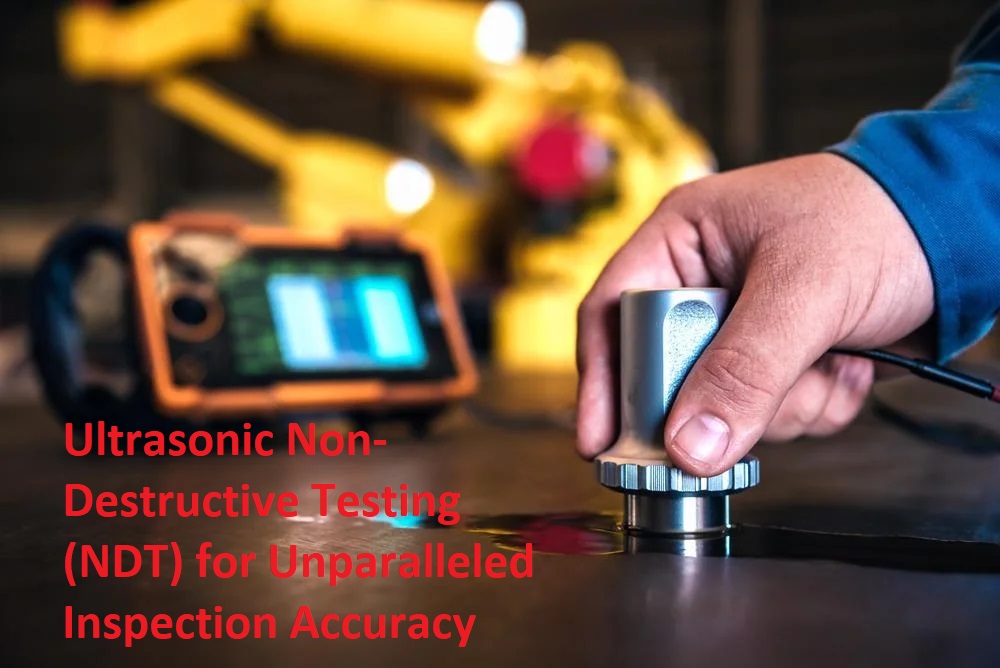 Ultrasonic Non-Destructive Testing (NDT) for Unparalleled Inspection Accuracy